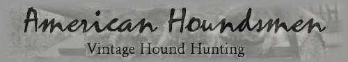 American Houndsmen - Vintage Hound Hunting